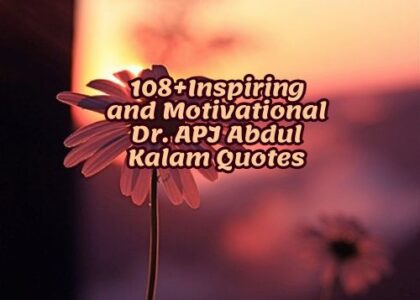 108+Inspiring and Motivational Dr. APJ Abdul Kalam Quotes