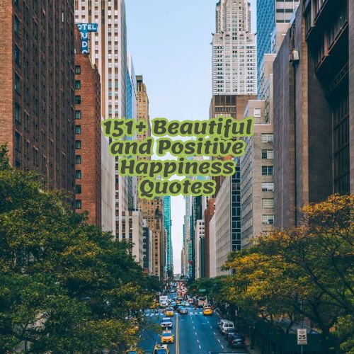 151+ Beautiful and Positive Happiness Quotes