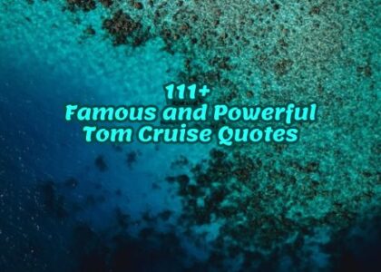 111+ Famous and Powerful Tom Cruise Quotes