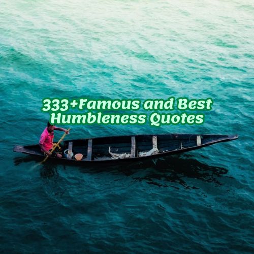 333+Famous and Best Humbleness Quotes