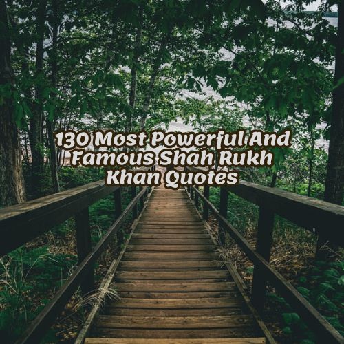 130 Most Powerful And Famous Shah Rukh Khan Quotes