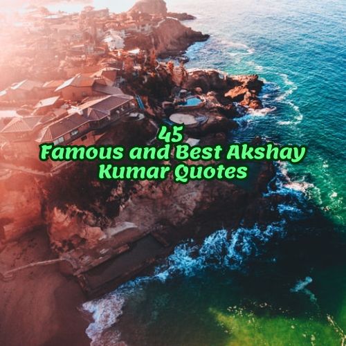 45 Famous and Best Akshay Kumar Quotes