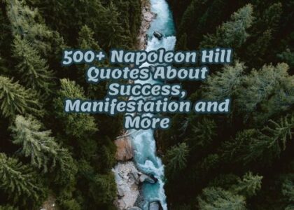 500+ Napoleon Hill Quotes About Success, Manifestation and More