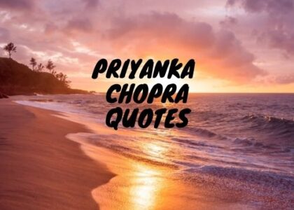 Famous Priyanka Chopra Quotes