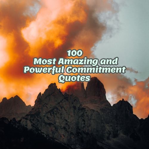 100 Most Amazing and Powerful Commitment Quotes