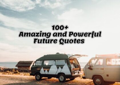 100+Amazing and Powerful Future Quotes