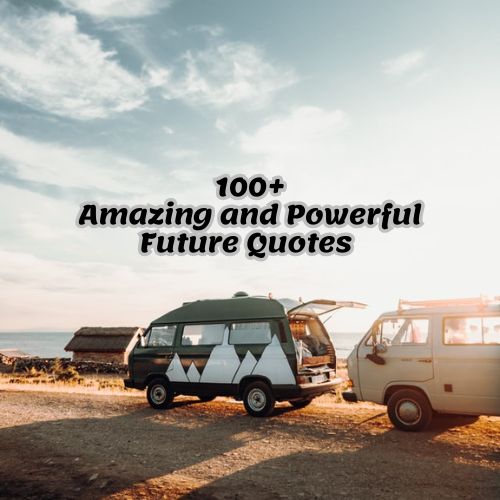 100+Amazing and Powerful Future Quotes