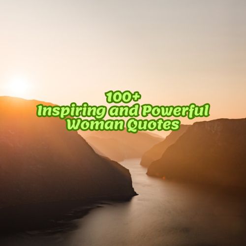 100+Inspiring and Powerful Woman Quotes