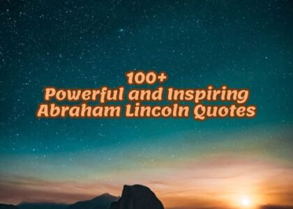 100+Powerful and Inspiring Abraham Lincoln Quotes