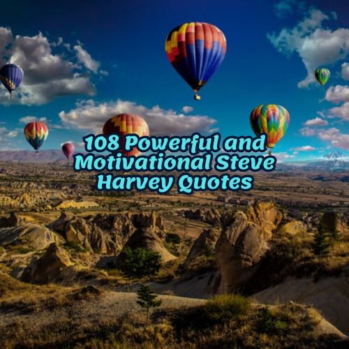 108 Powerful and Motivational Steve Harvey Quotes