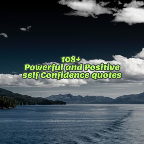 108+ Powerful and Positive self Confidence quotes