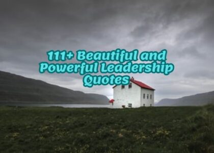 111+ Beautiful and Powerful Leadership Quotes