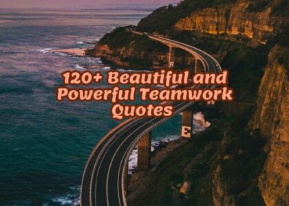 120+ Beautiful and Powerful Teamwork Quotes