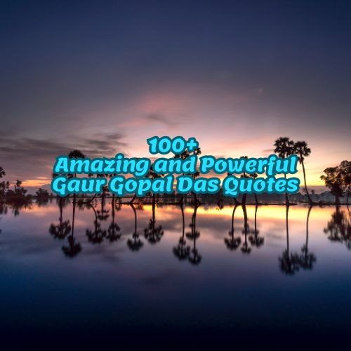 100+ Amazing and Powerful Gaur Gopal Das Quotes