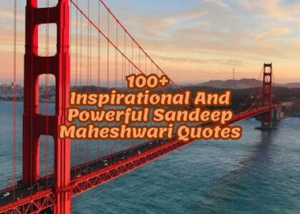 100+ Inspirational And Powerful Sandeep Maheshwari Quotes