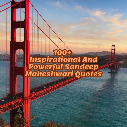 100+ Inspirational And Powerful Sandeep Maheshwari Quotes