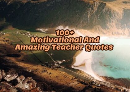 100+Motivational And Amazing Teacher Quotes