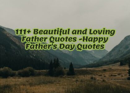 111+ Beautiful and Loving Father Quotes