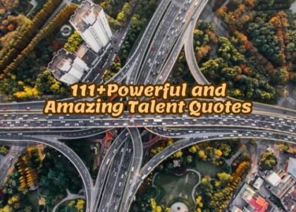 111+Powerful and Amazing Talent Quotes