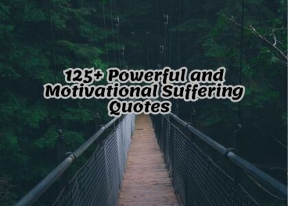 125+ Powerful and Motivational Suffering Quotes