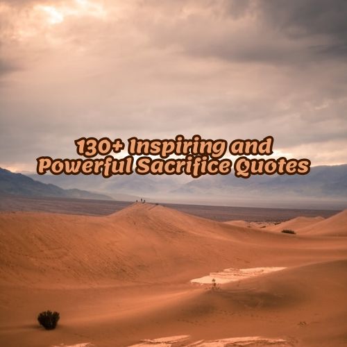 130+ Inspiring and Powerful Sacrifice Quotes