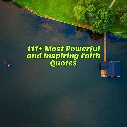 111+Most Powerful and Inspiring Faith Quotes