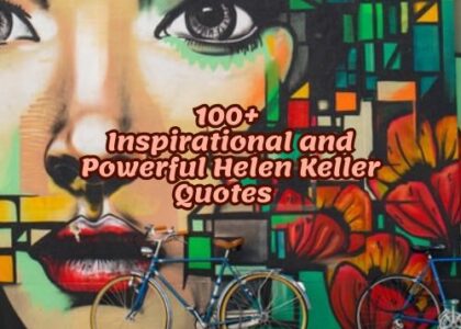 100+ Inspirational and Powerful Helen Keller Quotes