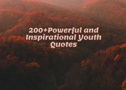 200+Powerful and Inspirational Youth Quotes