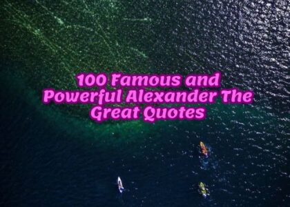 100 Famous and Powerful Alexander The Great Quotes