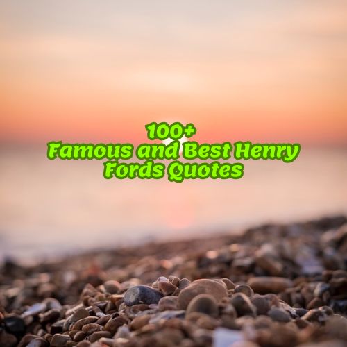 100+ Famous and Best Henry Fords Quotes