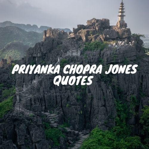 Inspiring Priyanka Chopra Jones Quotes