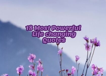 18 Most Powerful Life changing Quotes