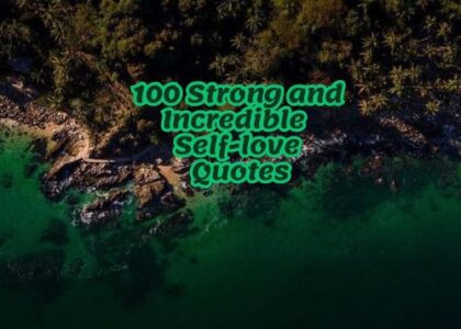 100 Strong and Incredible Self-love Quotes