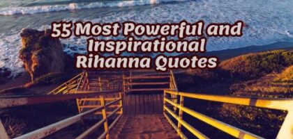 55 Most Powerful and Inspiring Rihanna Quotes