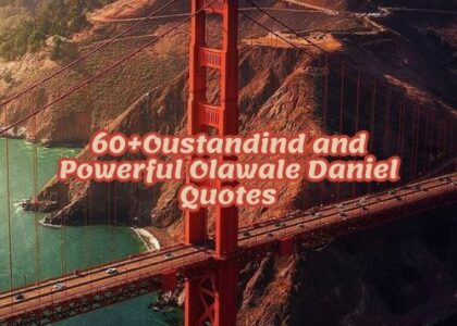 60+Oustandind and Powerful Olawale Daniel Quotes