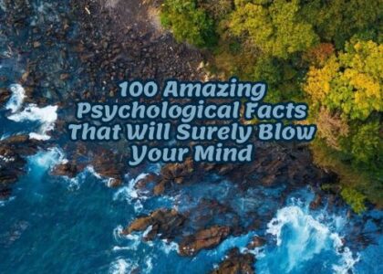 100 Amazing Psychological Facts That Will Surely Blow Your Mind