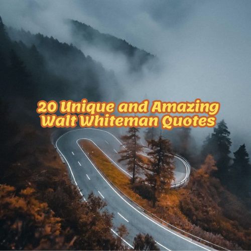 20 Unique and Amazing Walt Whiteman Quotes