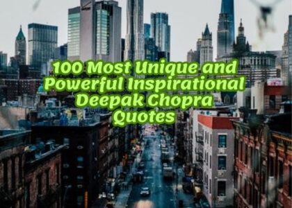 100 Most Unique and Powerful Inspirational Deepak Chopra Quotes