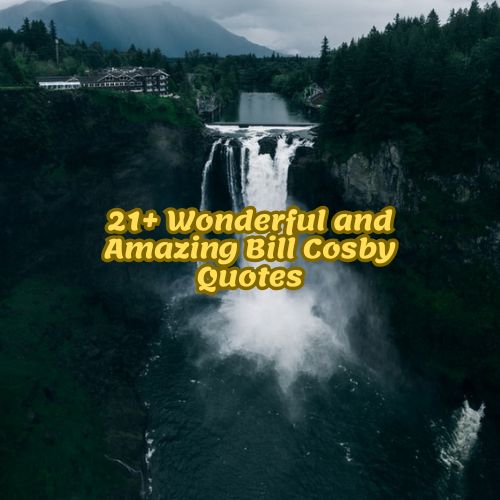 21+ Wonderful and Amazing Bill Cosby Quotes