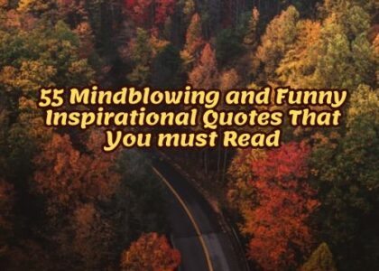 55 Mindblowing and Funny Inspirational Quotes That You must Read