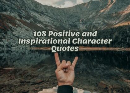 108 Positive and Inspirational Character Quotes