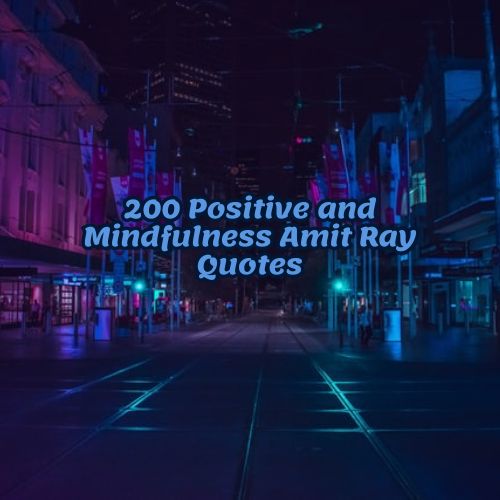 200 Positive and Mindfulness Amit Ray Quotes