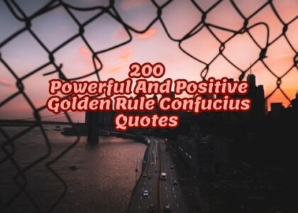 200 Powerful And Positive Golden Rule Confucius Quotes