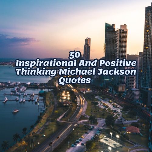 50 Inspirational And Positive Thinking Michael Jackson Quotes