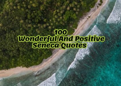 100 Wonderful And Positive Seneca Quotes