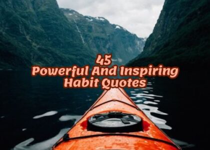 45 Powerful And Inspiring Habit Quotes