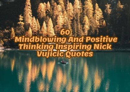 60 Mindblowing And Positive Thinking Inspiring Nick Vujicic Quotes