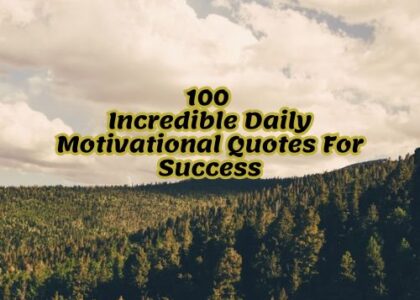 100 Incredible Daily Motivational Quotes For Success