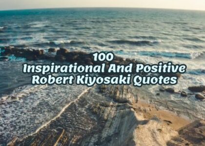 100 Inspirational And Positive Robert Kiyosaki Quotes