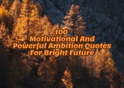 100 Motivational And Powerful Ambition Quotes For Bright Future